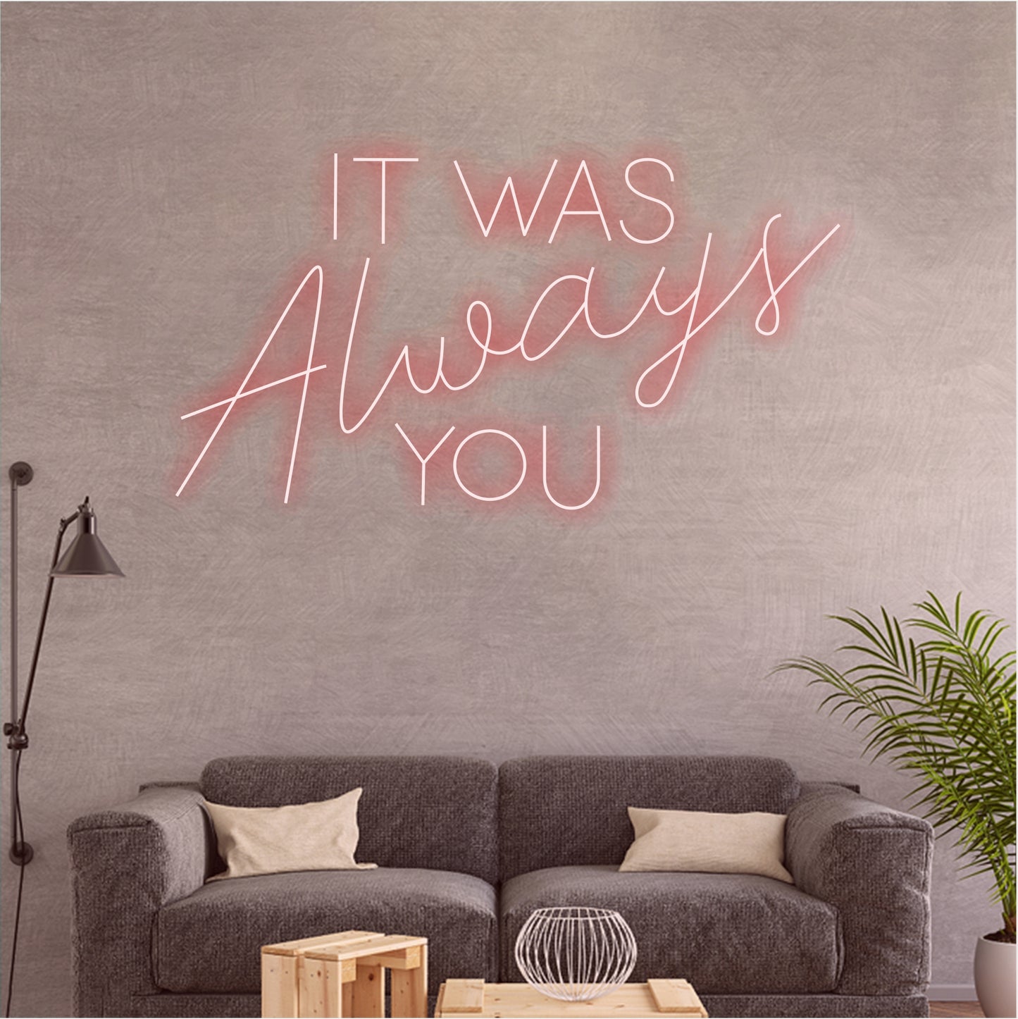 'It was always you' neon sign