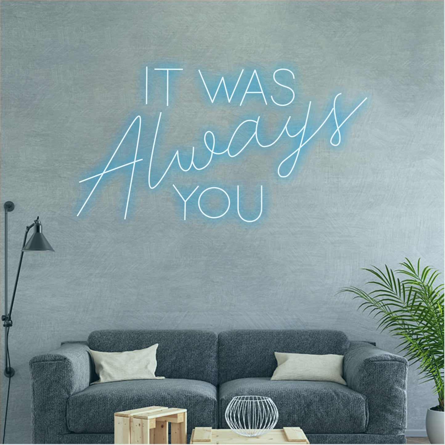 'It was always you' neon sign