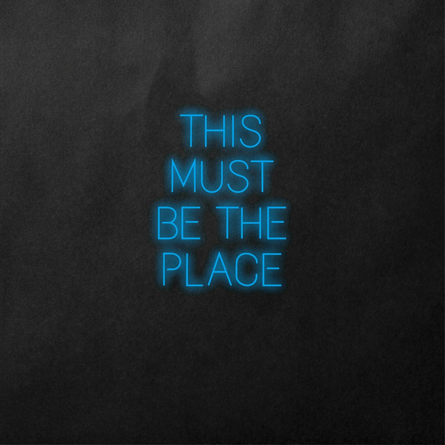 This Must Be The Place Neon Sign