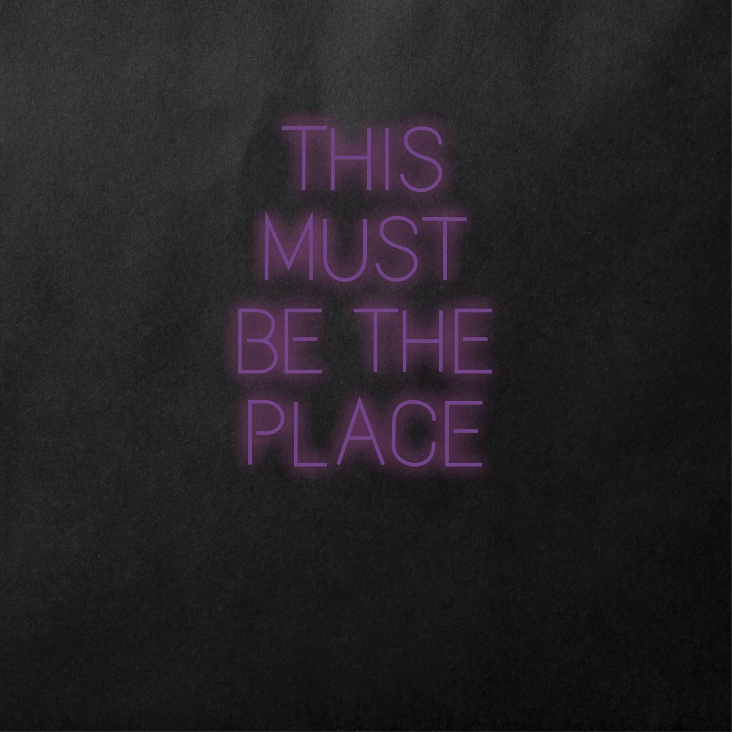 This Must Be The Place Neon Sign